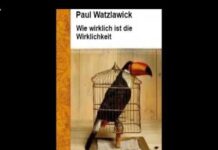Paul Watzlawick - Wie wirklich ist die Wirklichkeit?